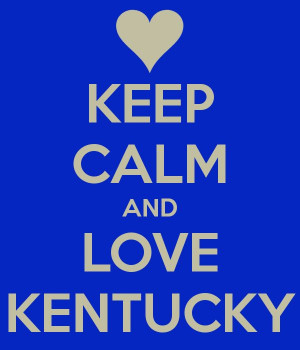 Keep Calm and Love Kentucky