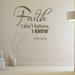 Faith-I-dont-believe-I-Know-Carl-Jung-Quote-Wall-Sticker-Art-Decal ...