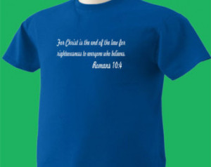 ... 10:4 T-Shirt Christ Is End Of The Law Christian Jesus Scripture Bible