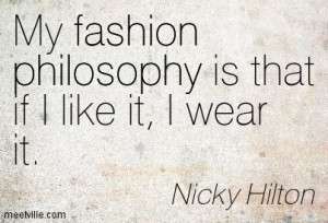 Trashy People Quotes | ... is that if I like it, I wear it. fashion ...