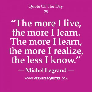 Learning Quotes, the more i live