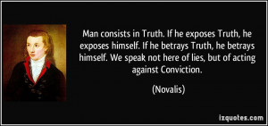 in Truth. If he exposes Truth, he exposes himself. If he betrays Truth ...