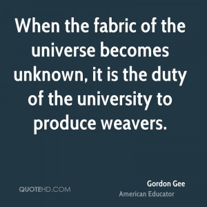 When the fabric of the universe becomes unknown, it is the duty of the ...