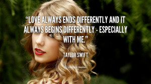 Love always ends differently and it always begins differently ...