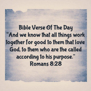 verse he was speaking from his experience (All things work together ...