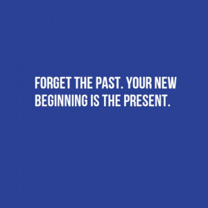 Forget the past