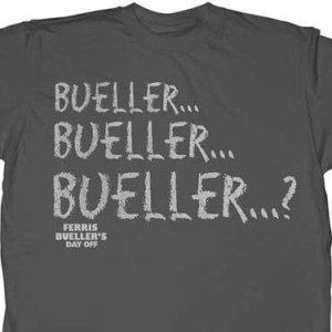 Bueller Bueller Bueller Ferris Bueller 39 s Day Off T Shirt
