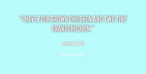 have four grown children and two tiny grandchildren.”