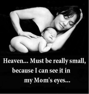 Heaven in our mother's eyes..