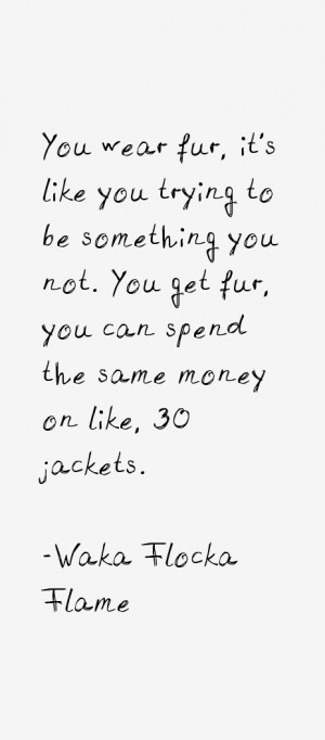 View All Waka Flocka Flame Quotes