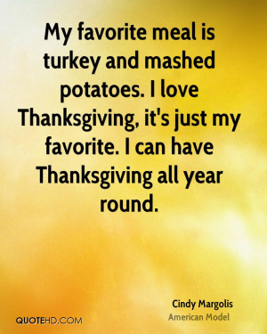 My favorite meal is turkey and mashed potatoes. I love Thanksgiving ...