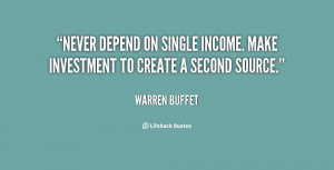 ... depend on single income. Make investment to create a second source