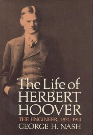 ... Herbert Hoover, Volume 1: The Engineer, 1874-1914” as Want to Read