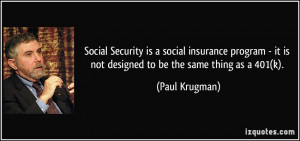 ... it is not designed to be the same thing as a 401(k). - Paul Krugman
