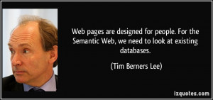 Web pages are designed for people. For the Semantic Web, we need to ...