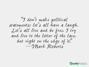 don't make political statements; let's all have a laugh. Let's all ...