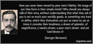 ... dream, a poor man's dream -and yet God blesses it! - Georges Bernanos