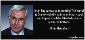 Brian has compared presenting The World at One to high diving into an ...