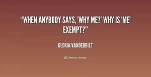quote-Gloria-Vanderbilt-when-anybody-says-why-me-why-is-165384.png