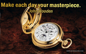 Make each day your masterpiece.