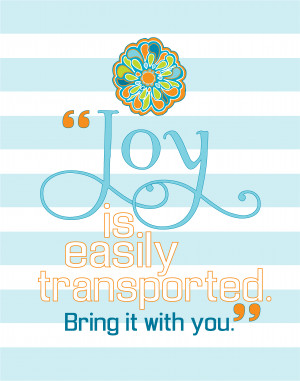 Joy Is Easily Transported Bring It With You - Joy Quotes