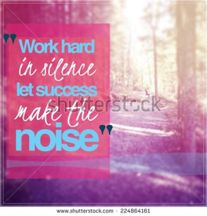 Inspirational Typographic Quote - Work hard in Silence let success ...