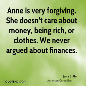 Anne is very forgiving. She doesn't care about money, being rich, or ...