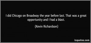 ... . That was a great opportunity and I had a blast. - Kevin Richardson
