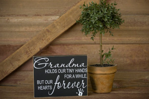 Grandmas hold our tiny hands for a little while, but our hearts ...