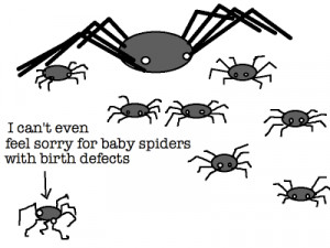 ... Half: Spiders are Scary. Its Okay to be Afraid of Them. *UPDATED