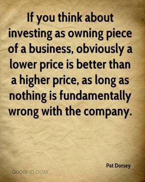 If you think about investing as owning piece of a business, obviously ...