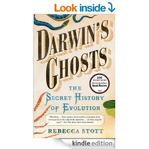 Darwin's Ghosts: The Secret History of Evolution , by Rebecca Stott