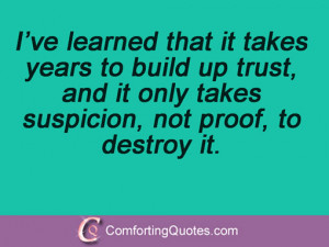 ve learned that it takes years to build up trust, and it only ...
