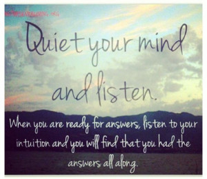 Quiet your mind and listen