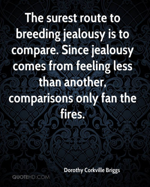 The surest route to breeding jealousy is to compare. Since jealousy ...
