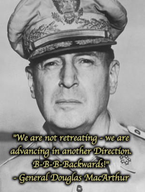 ... 2012 02 21 14 18 57 general macarthur war funny quote lol battle