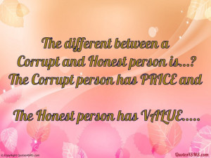 The different between a Corrupt and Honest person...