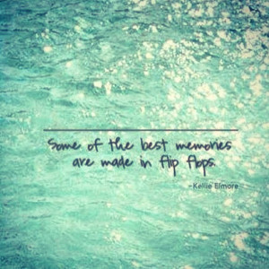 memories are made in flip flops… Too true! #wordstoliveby #quotes ...