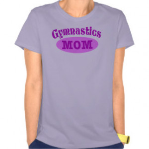 Gymnastics Mom Gifts - T-Shirts, Posters, & other Gift Ideas
