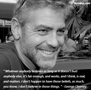 Quote from George Clooney about his views on religion and beliefs …