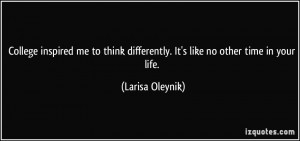 ... differently. It's like no other time in your life. - Larisa Oleynik