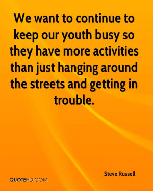 want to continue to keep our youth busy so they have more activities ...