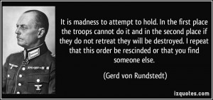. In the first place the troops cannot do it and in the second place ...