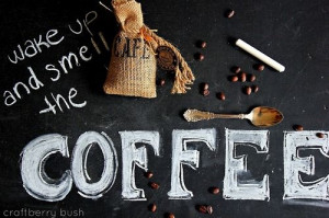 Wake up and smell the coffee quotes drinks coffee chalk writing ...