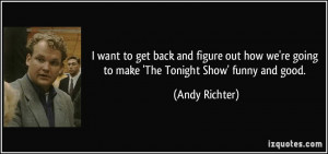 want to get back and figure out how we're going to make 'The Tonight ...