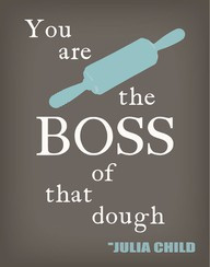 You Are The Boss Of That Dough ~ Goal Quote