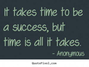 It Takes Time Quotes