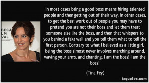 ... your arms, and chanting, I am the boss! I am the boss! - Tina Fey