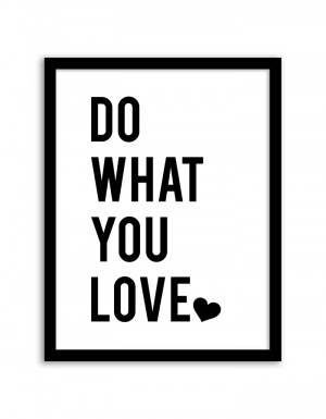 Home » Inspirational Wall Art » Do What You Love Wall Art