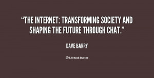 ... Internet: transforming society and shaping the future through chat